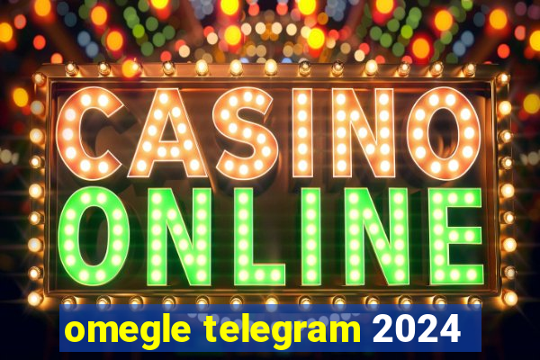omegle telegram 2024