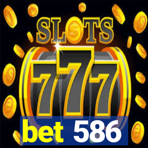 bet 586