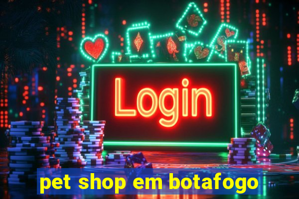 pet shop em botafogo