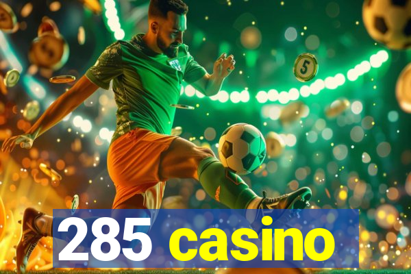 285 casino