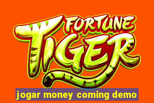 jogar money coming demo