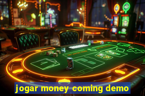 jogar money coming demo