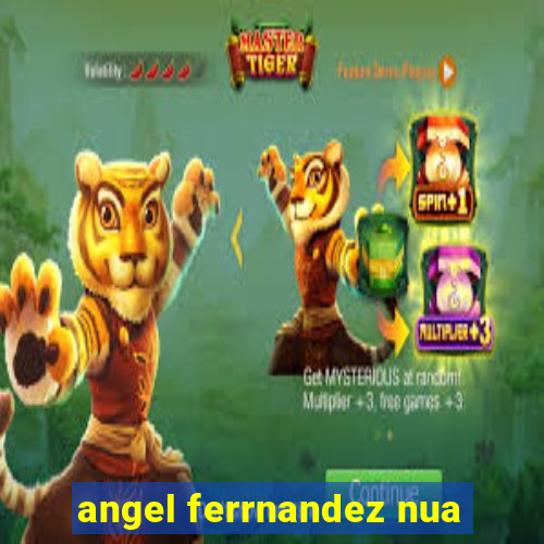 angel ferrnandez nua
