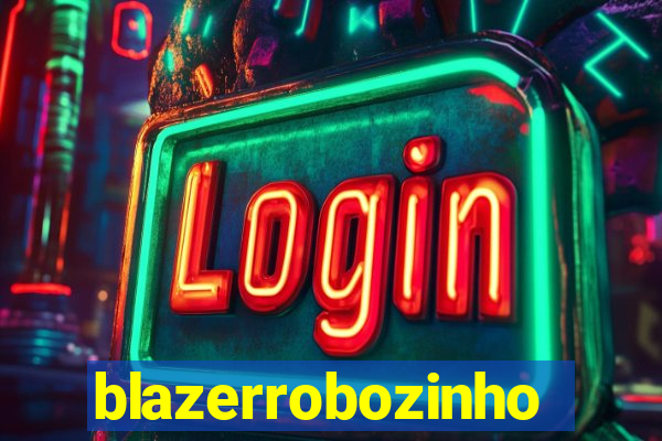 blazerrobozinho