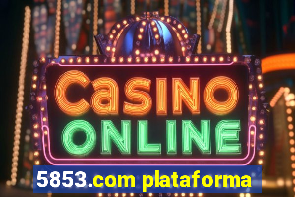 5853.com plataforma