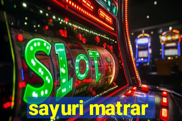 sayuri matrar