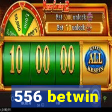 556 betwin
