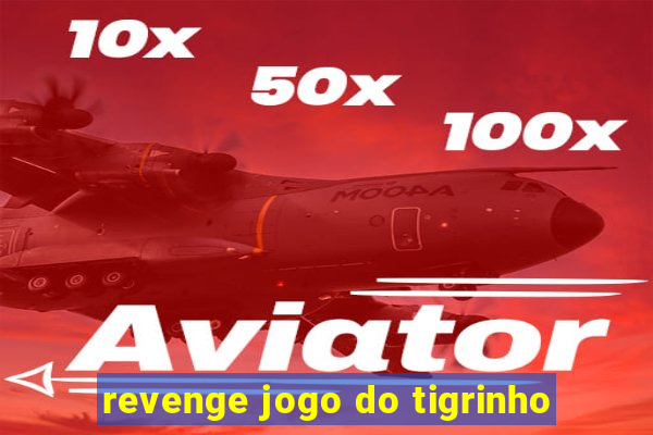 revenge jogo do tigrinho