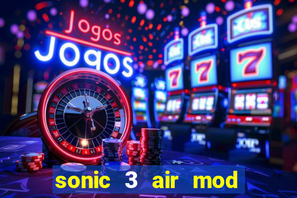 sonic 3 air mod extra slot shadow