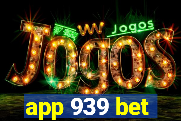 app 939 bet