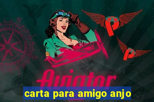 carta para amigo anjo