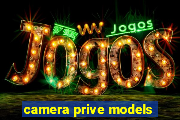 camera prive models
