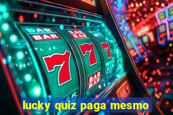 lucky quiz paga mesmo