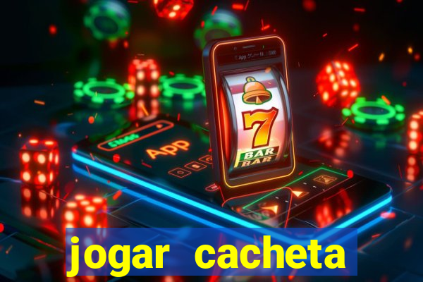 jogar cacheta valendo dinheiro