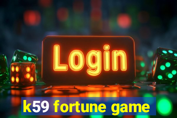 k59 fortune game