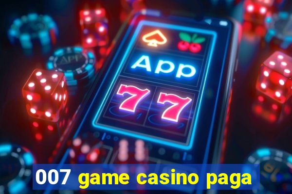 007 game casino paga
