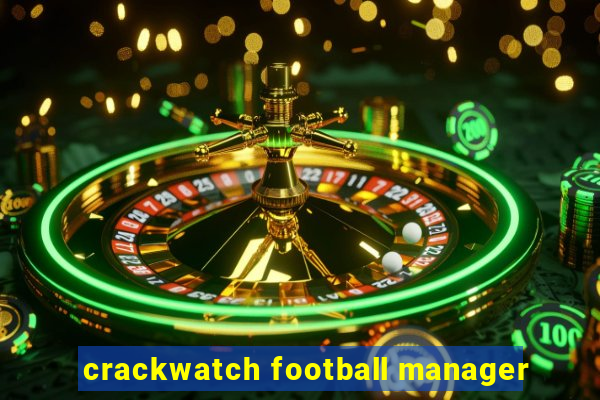 crackwatch football manager