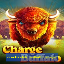 crackwatch football manager