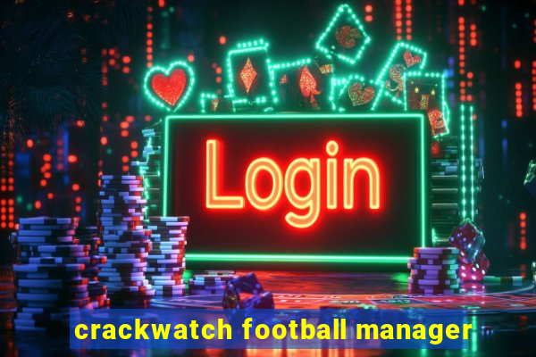 crackwatch football manager