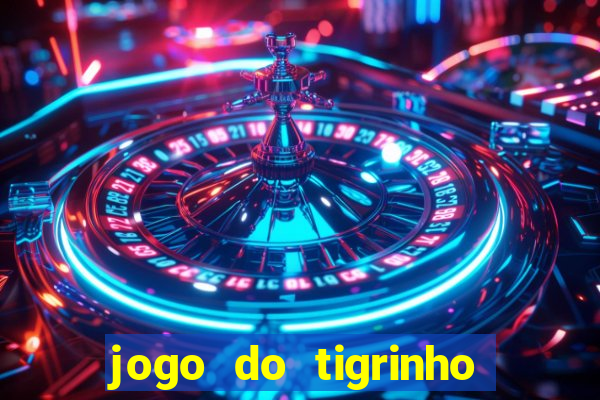 jogo do tigrinho gratis sem deposito