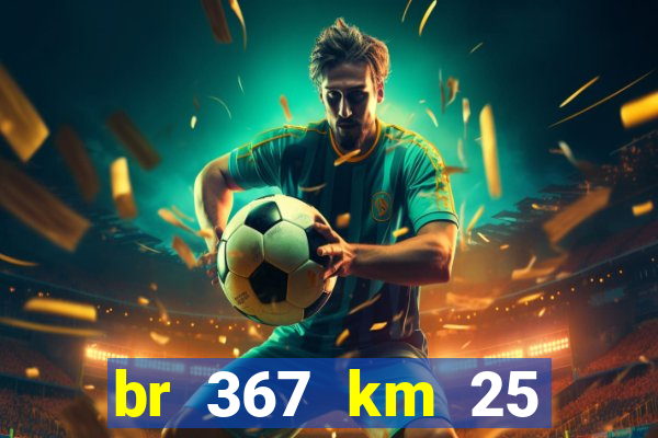 br 367 km 25 porto seguro