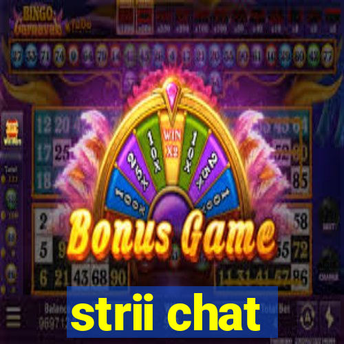 strii chat