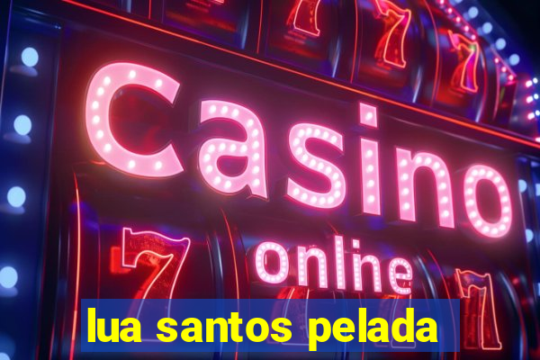 lua santos pelada