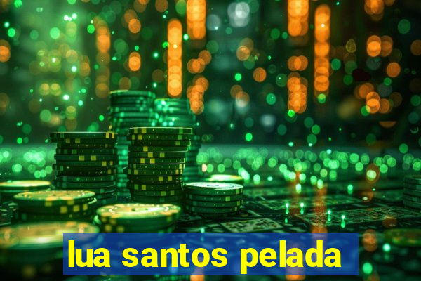 lua santos pelada