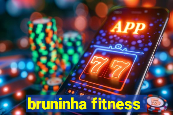 bruninha fitness