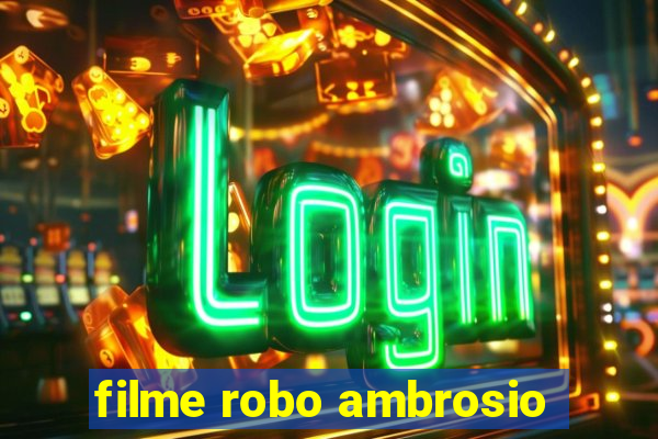 filme robo ambrosio