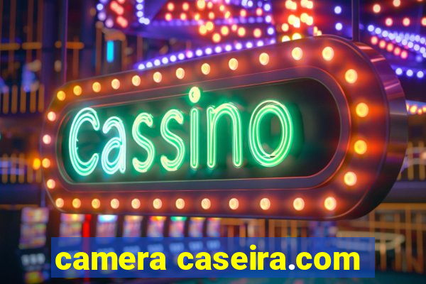 camera caseira.com