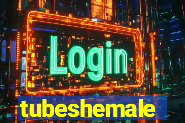 tubeshemale