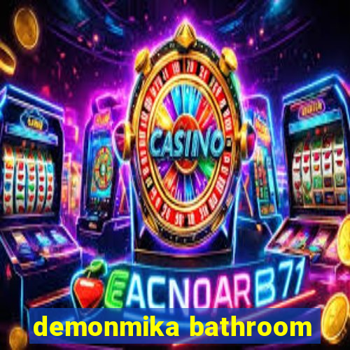 demonmika bathroom