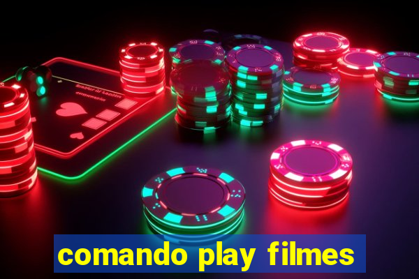 comando play filmes