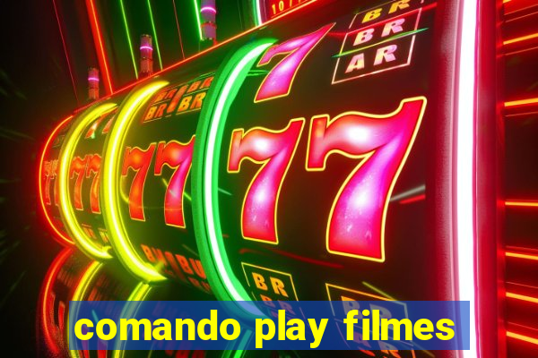 comando play filmes