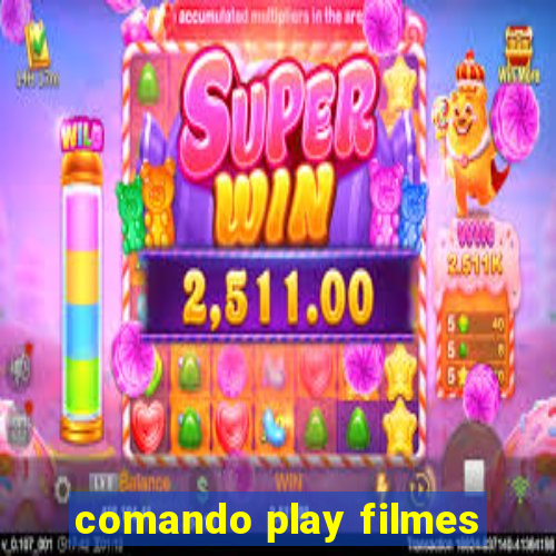 comando play filmes
