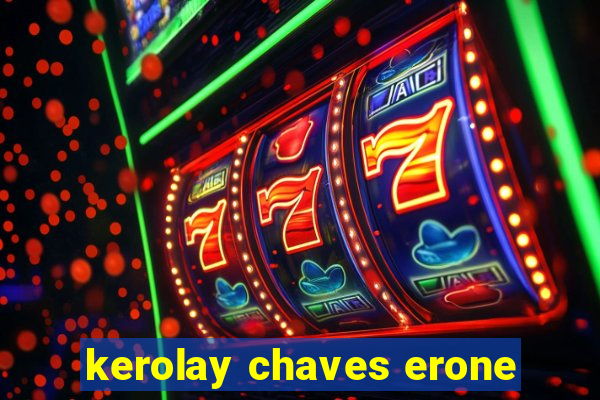 kerolay chaves erone
