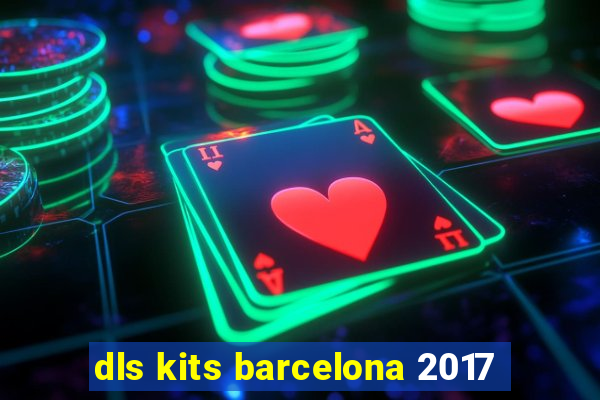dls kits barcelona 2017