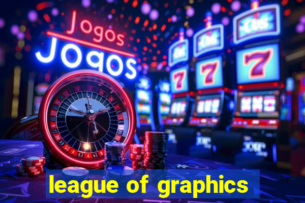 league of graphics