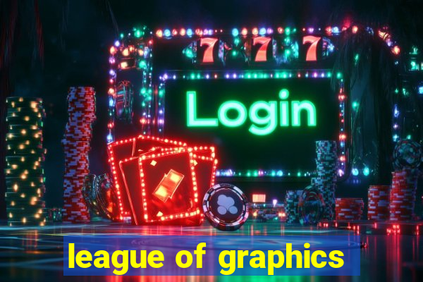 league of graphics