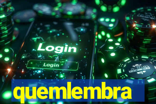 quemlembra