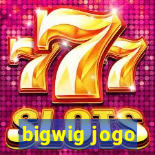 bigwig jogo