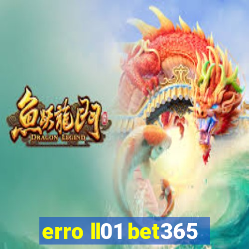 erro ll01 bet365