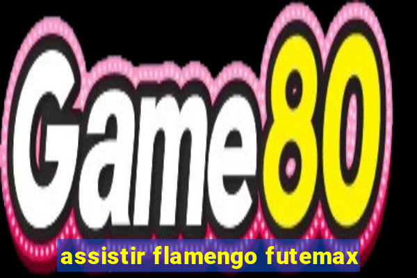 assistir flamengo futemax