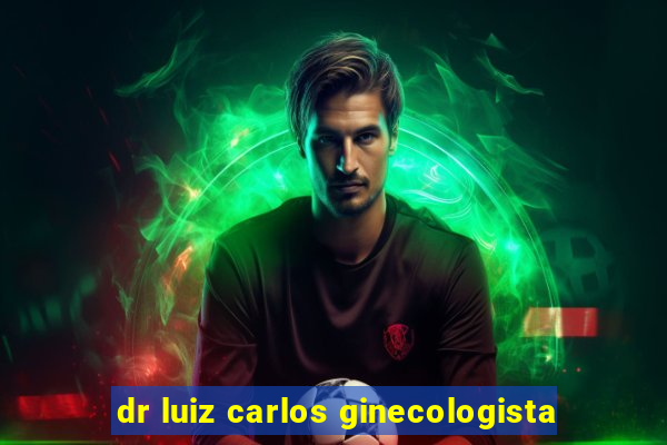 dr luiz carlos ginecologista