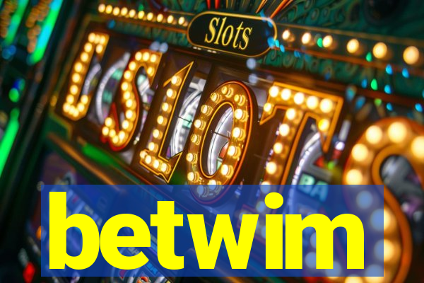 betwim