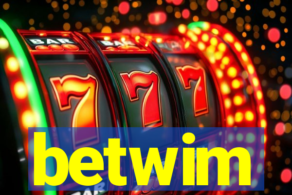 betwim