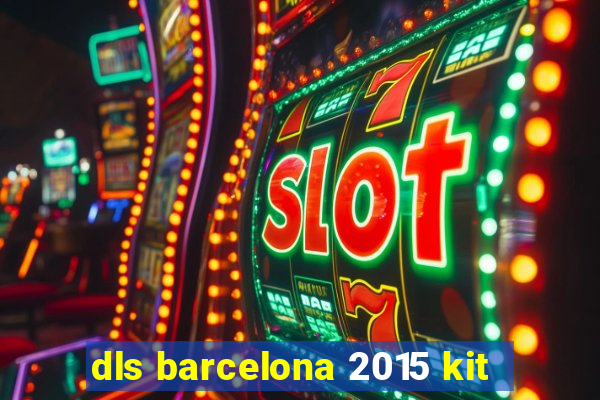 dls barcelona 2015 kit