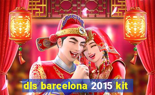 dls barcelona 2015 kit