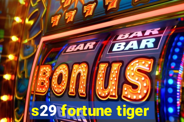 s29 fortune tiger